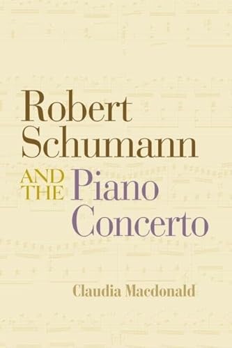 Beispielbild fr Robert Schumann and the Piano Concerto zum Verkauf von J & J LUBRANO MUSIC ANTIQUARIANS LLC