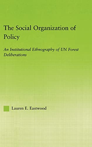 Beispielbild fr The Social Organization of Policy: An Institutional Ethnography of UN Forest Deliberations (New Approaches in Sociology) zum Verkauf von Chiron Media