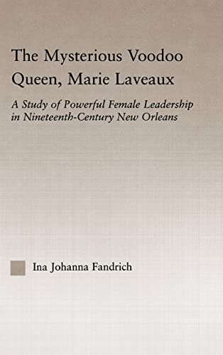 Stock image for The Mysterious Voodoo Queen, Marie Laveaux: A Study of Powerful Female Leadership in Nineteenth Century New Orleans (Studies in African American History and Culture) for sale by Chiron Media
