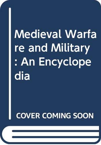 9780415972949: Medieval Warfare and Military: An Encyclopedia