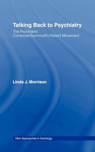 Stock image for Talking Back to Psychiatry: The Psychiatric Consumer/Survivor/Ex-Patient Movement (New Approaches in Sociology) for sale by Chiron Media