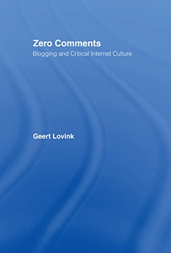 9780415973151: Zero Comments: Blogging and Critical Internet Culture
