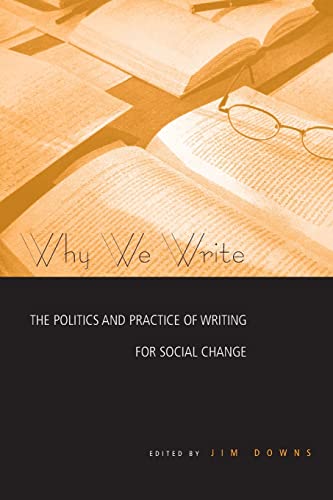 Stock image for Why We Write: The Politics and Practice of Writing for Social Change for sale by HPB-Red