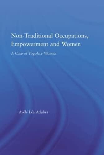 9780415973595: Non-Traditional Occupations, Empowerment and Women: A Case Of Togolese Women