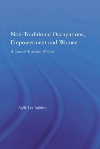 Stock image for Non-Traditional Occupations, Empowerment, and Women: A Case of Togolese Women (African Studies) for sale by Chiron Media