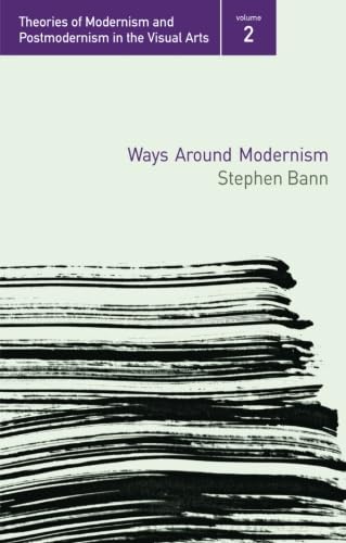 Imagen de archivo de Ways Around Modernism (Theories of Modernism and Postmodernism in the Visual Arts) a la venta por Open Books