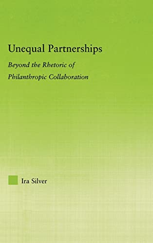 Stock image for Unequal Partnerships: Beyond the Rhetoric of Philanthropic Collaboration (New Approaches in Sociology) for sale by Chiron Media