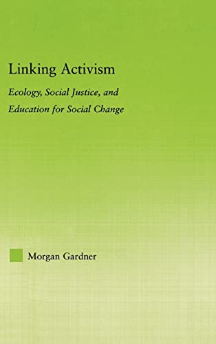 Stock image for Linking Activism: Ecology, Social Justice, and Education for Social Change (New Approaches in Sociology) for sale by Chiron Media