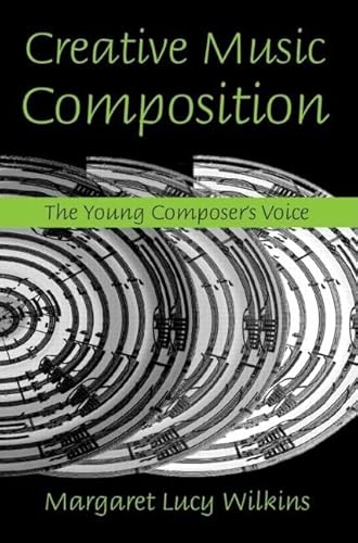 9780415974660: Creative Music Composition: The Young Composer's Voice