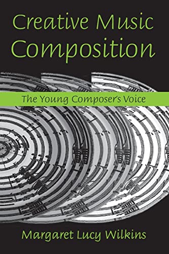 Stock image for Creative Music Composition : The Young Composer's Voice for sale by Blackwell's