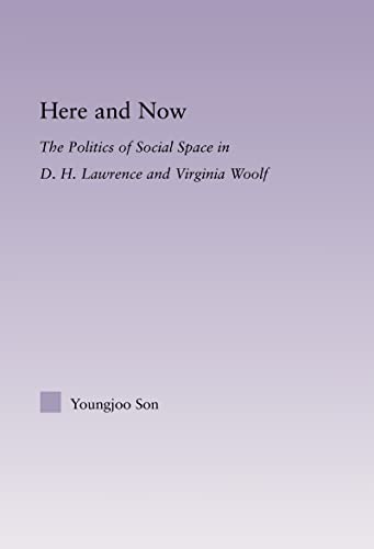 Beispielbild fr Here and Now : The Politics of Social Space in D.H. Lawrence and Virginia Woolf zum Verkauf von Blackwell's
