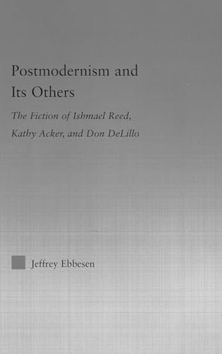 Stock image for Postmodernism and its Others: The Fiction of Ishmael Reed, Kathy Acker, and Don DeLillo (Literary Criticism and Cultural Theory) for sale by Chiron Media