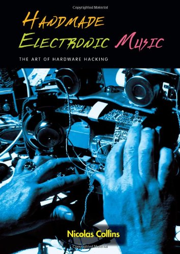 9780415975919: Handmade Electronic Music: The Art of Hardware Hacking