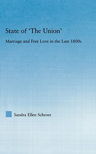 9780415975940: State of 'The Union': Marriage and Free Love in the Late 1800s (Studies in American Popular History and Culture)