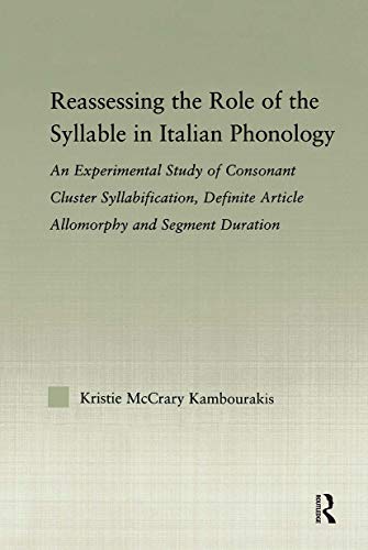 Stock image for Reassessing the Role of the Syllable in Italian Phonology : An Experimental Study of Consonant Cluster Syllabification, Definite Article Allomorphy, and Segment Duration for sale by Blackwell's