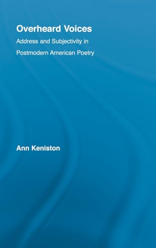 Imagen de archivo de Overheard Voices: Address and Subjectivity in Postmodern American Poetry (Literary Criticism and Cultural Theory) a la venta por Green Street Books