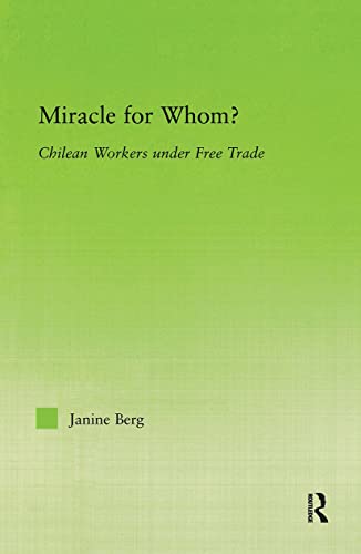 Beispielbild fr Miracle for Whom? : Chilean Workers Under Free Trade zum Verkauf von Blackwell's