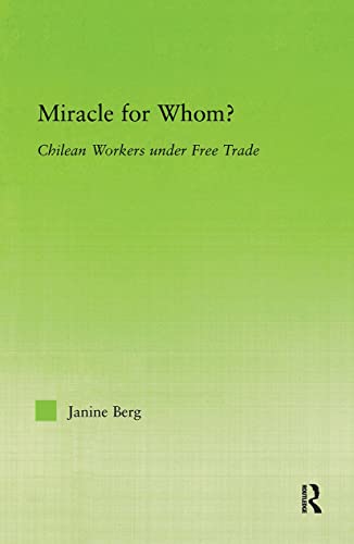 Stock image for Miracle for Whom?: Chilean Workers Under Free Trade (New Political Economy) for sale by Chiron Media