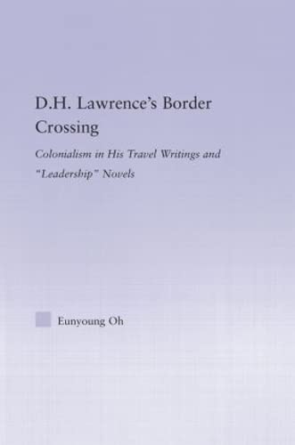 9780415976442: D.H. Lawrence's Border Crossing: Colonialism in His Travel Writing and Leadership Novels