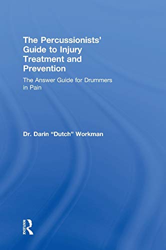 Stock image for The Percussionists' Guide to Injury Treatment and Prevention: The Answer Guide to Drummers in Pain for sale by Chiron Media