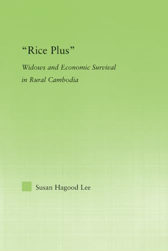 Imagen de archivo de Rice Plus: Widows and Economic Survival in Rural Cambodia (New Approaches in Sociology) a la venta por Chiron Media