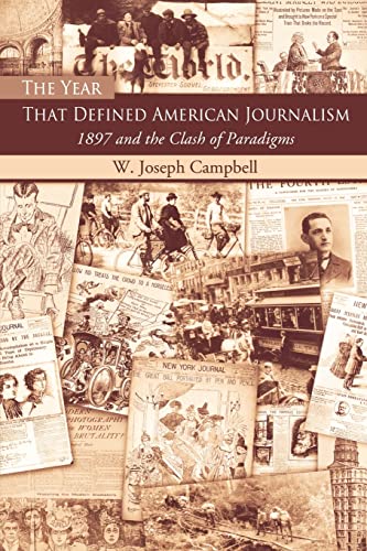 Beispielbild fr The Year That Defined American Journalism : 1897 and the Clash of Paradigms zum Verkauf von Blackwell's