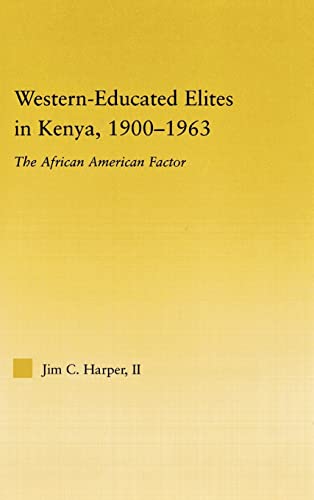 Beispielbild fr Western-Educated Elites in Kenya, 1900-1963: The African American Factor (African Studies) zum Verkauf von Chiron Media