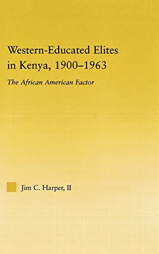 Western-Educated Elites in Kenya, 1900-1963 : The African American Factor