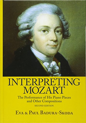 Imagen de archivo de Interpreting Mozart: The Performance of His Piano Pieces and Other Compositions a la venta por Chiron Media