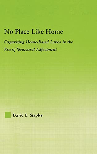 Stock image for No Place Like Home : Organizing Home-Based Labor in the Era of Structural Adjustment for sale by Blackwell's
