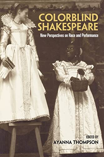 Stock image for Colorblind Shakespeare: New Perspectives on Race And Performance for sale by Revaluation Books