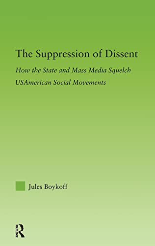 The Suppression of Dissent: How the State and Mass Media Squelch US American Social Movements