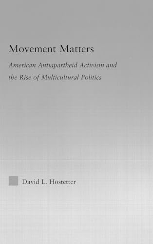 Stock image for Movement Matters: American Antiapartheid Activism and the Rise of Multicultural Politics (Studies in African American History and Culture) for sale by Chiron Media
