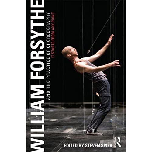 Imagen de archivo de William Forsythe and the Practice of Choreography: It Starts From Any Point a la venta por Chiron Media