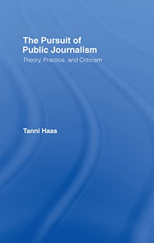 9780415978248: The Pursuit of Public Journalism: Theory, Practice and Criticism