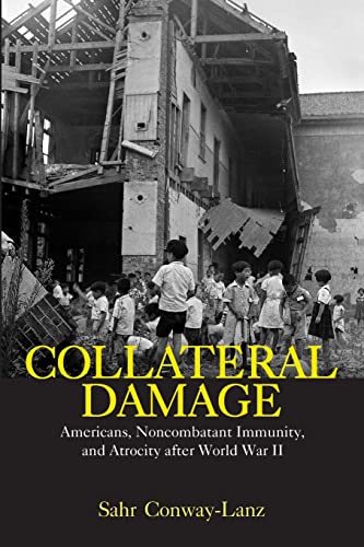 9780415978293: Collateral Damage: Americans, Noncombatant Immunity, and Atrocity after World War II