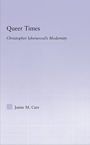 Imagen de archivo de Queer Times: Christopher Isherwood's modernity a la venta por Chiron Media
