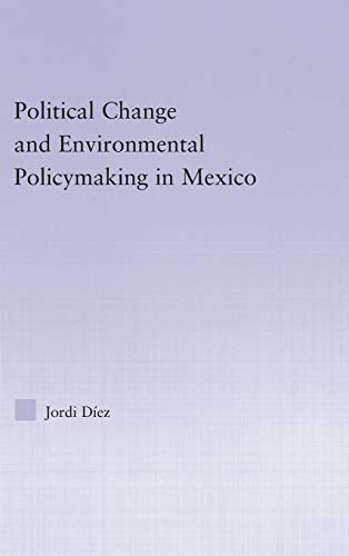 Imagen de archivo de Political Change and Environmental Policymaking in Mexico (Latin American Studies) a la venta por Chiron Media