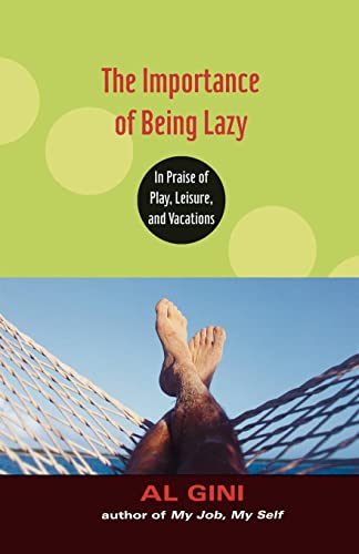 Imagen de archivo de The Importance of Being Lazy: In Praise of Play, Leisure, and Vacation a la venta por HPB-Red