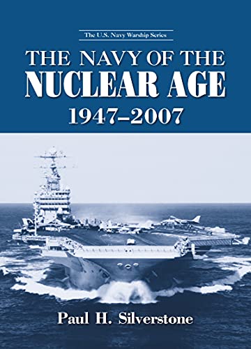 The Navy of the Nuclear Age, 1947-2007 (The U.S. Navy Warship Series) (9780415978996) by Paul H. Silverstone