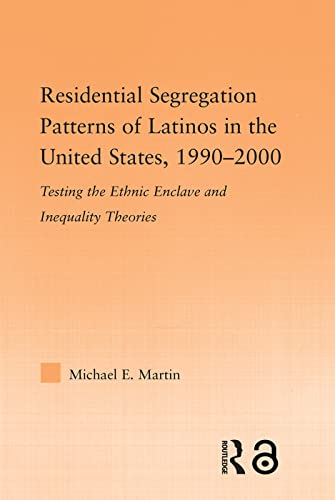 Stock image for Residential Segregation Patterns of Latinos in the United States, 19902000 (Latino Communities: Emerging Voices - Political, Social, Cultural and Legal Issues) for sale by Chiron Media