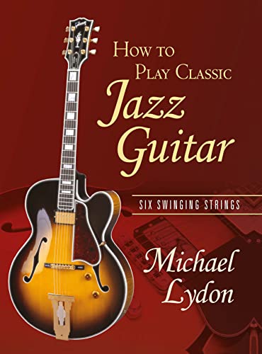 Beispielbild fr How To Play Classic Jazz Guitar: Six Swinging Strings zum Verkauf von AwesomeBooks