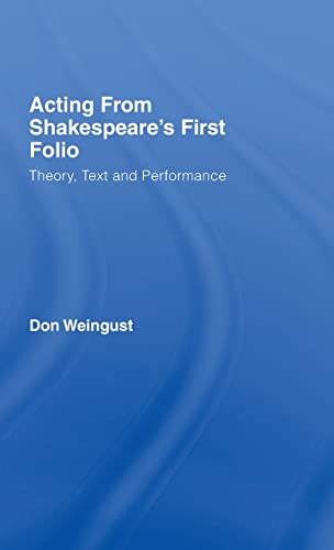 Imagen de archivo de Acting from Shakespeare's First Folio: Theory, Text and Performance a la venta por Chiron Media