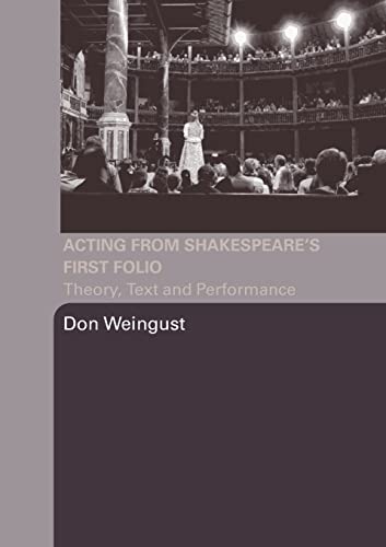 Imagen de archivo de Acting from Shakespeare's First Folio: Theory, Text and Performance a la venta por Blackwell's