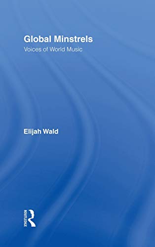 Global Minstrels: Voices of World Music (9780415979290) by Wald, Elijah