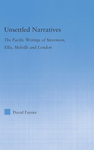 Imagen de archivo de Unsettled Narratives: The Pacific Writings of Stevenson, Ellis, Melville and London (Literary Criticism and Cultural Theory) a la venta por Chiron Media