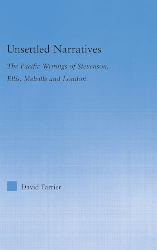 Stock image for Unsettled Narratives: The Pacific Writings of Stevenson, Ellis, Melville and London (Literary Criticism and Cultural Theory) for sale by Chiron Media