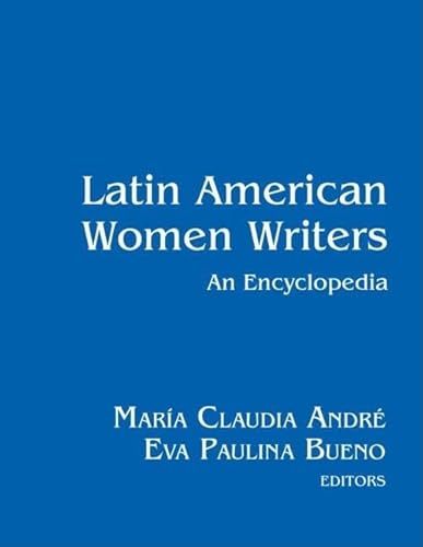 9780415979719: Latin American Women Writers: An Encyclopedia