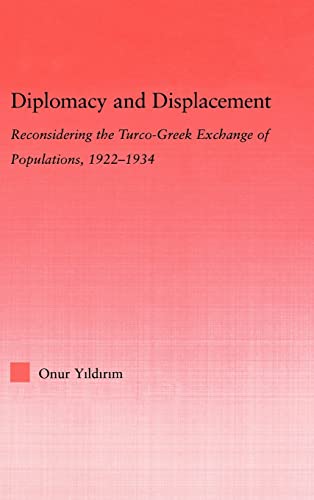 Stock image for Diplomacy and Displacement: Reconsidering the Turco-Greek Exchange of Populations, 1922-1934 for sale by Solr Books