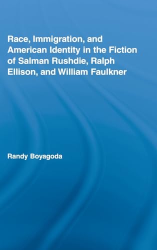 Stock image for Race, Immigration, and American Identity in the Fiction of Salman Rushdie, Ralp Ellison, and William Faulkner for sale by Blackwell's